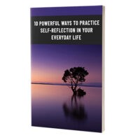 10 powerful ways to practive self reflection in your everyday life
