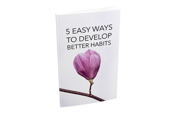 5 Easy Ways To Develop Better Habits