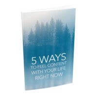 5 ways to feel content with your life right now