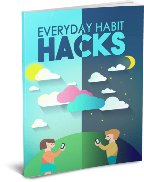 Everyday Hacks Habits